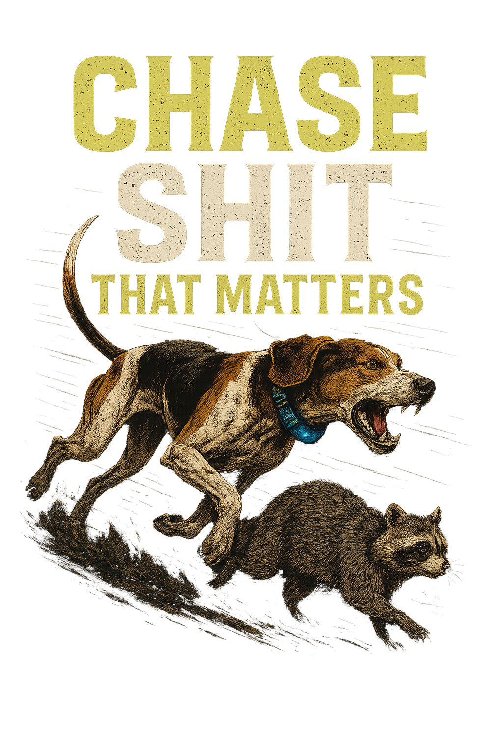Chase shit that matters